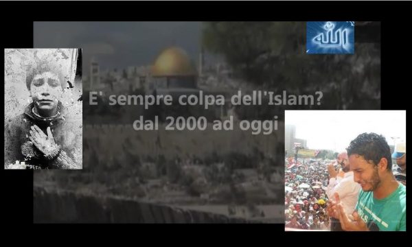 VIDEO “E’ sempre colpa dell’ Islam ? dal 2000 ad oggi”