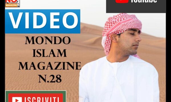 Il video per il n. 28 di “Mondo Islam Magazine”
